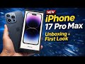 iPhone 17 Pro Max Unboxing &amp; First Look 2026 | New Features &amp; Camera Review (Hindi)