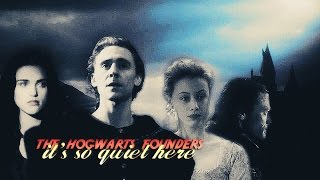» it's so quiet here (the hogwarts founders; 12k subs)
