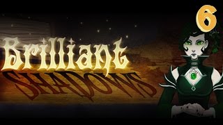 Brilliant Shadows - Part 6 Brilliant Shadows - Part 6