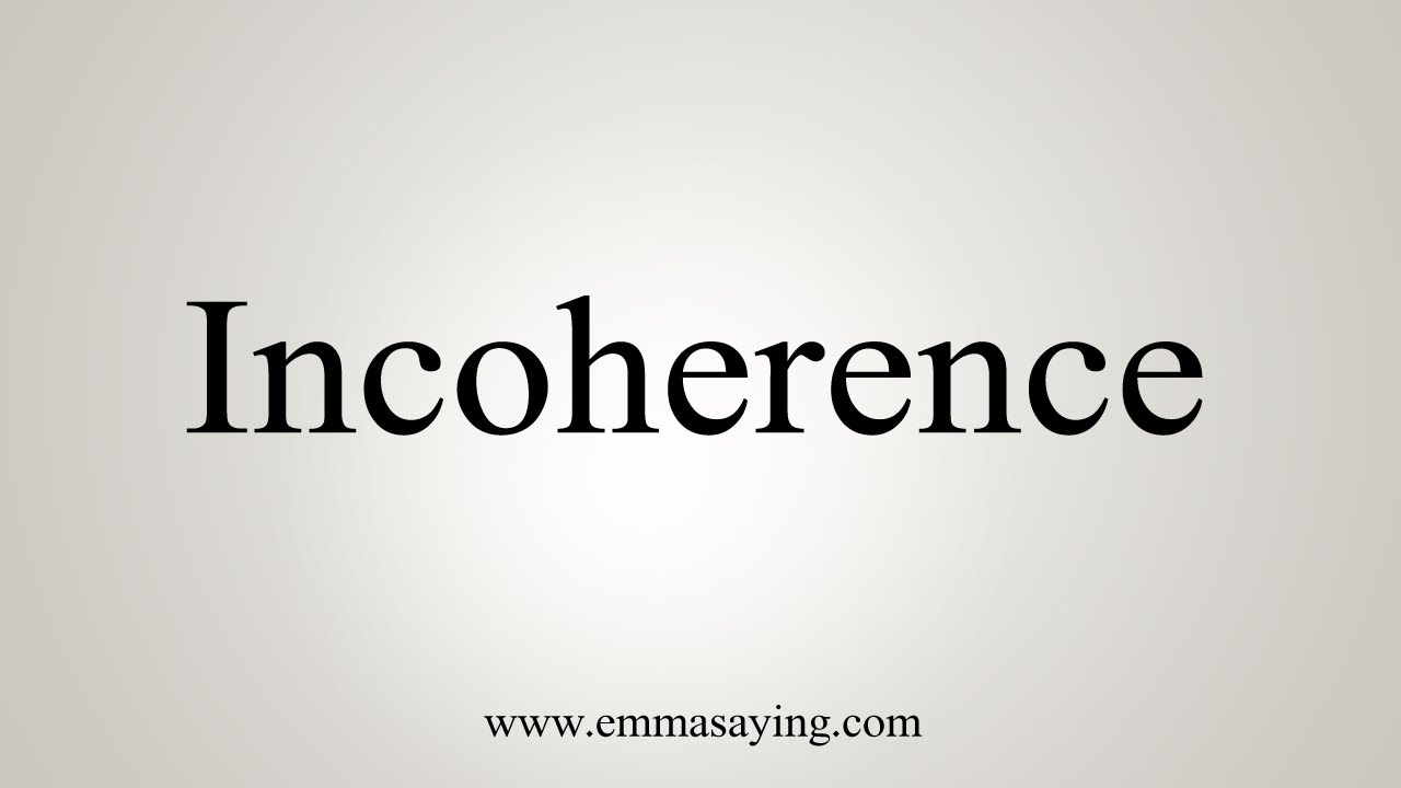 How To Say Incoherence