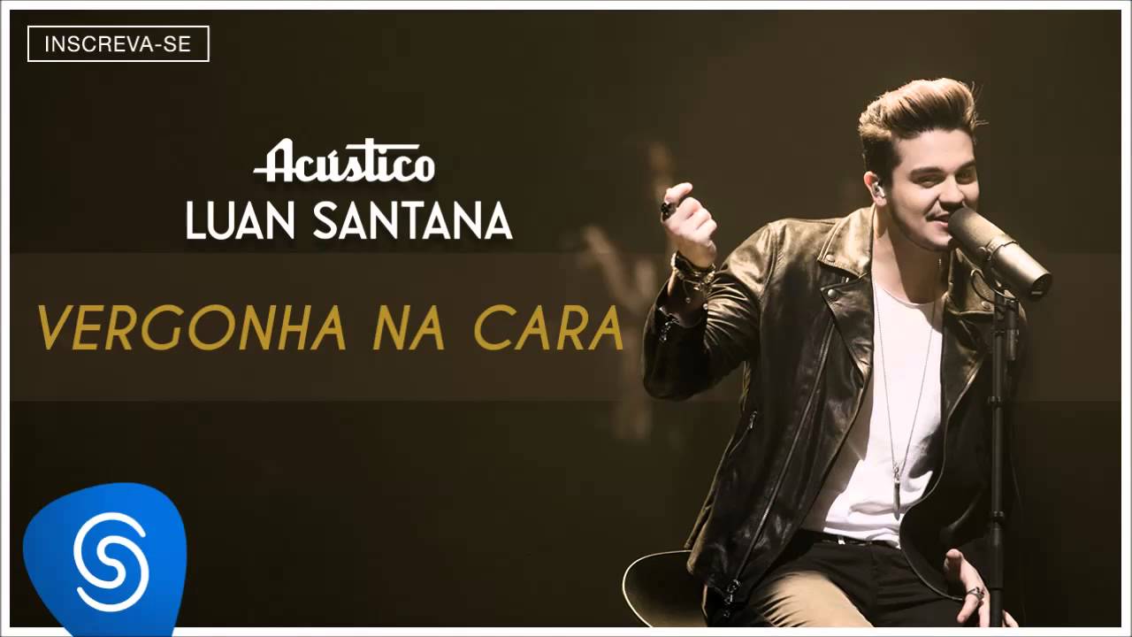 Luan Santana - Vergonha na cara - (Acústico Luan Santana ...