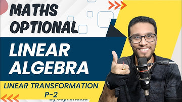 Lec 44: Linear Transformation Part 2 | Linear Algebra | UPSC Maths Optional By Sujit Shukla