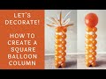 How To Create A Square Balloon Column | Tutorial