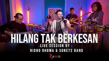 HILANG TAK BERKESAN - RIDHO RHOMA & SONET2 BAND (Live Session)