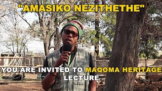 You Are Invited To MAQOMA HERITAGE LECTURE 'AMASIKO NEZITHETHE' 