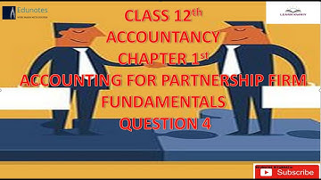 CLASS 12th ACCOUNTANCY CHAPTER 1st ACCOUNTING FOR PARTNERSHIP FIRM FUNDAMENTALS QUESTION 4