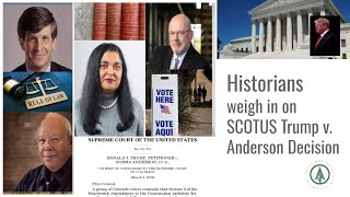 Historians Weigh in on SCOTUS Trump v. Anderson Colorado ballot ruling