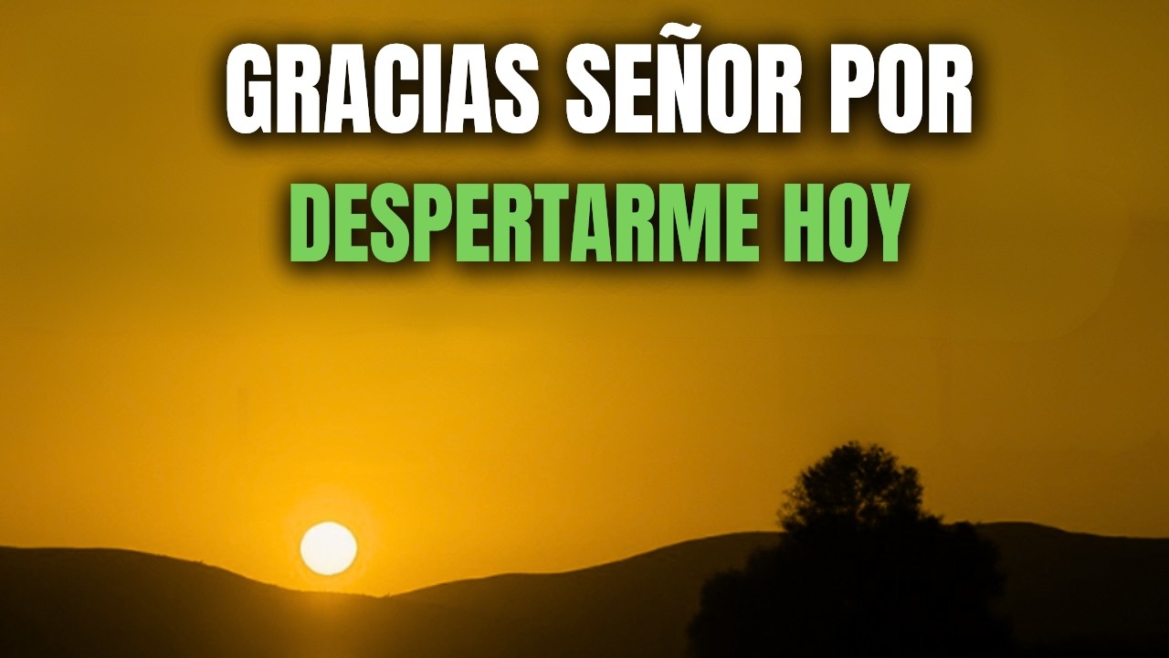 ORACIÓN DE LA MAÑANA | Hoy DIOS DERRAMA BENDICIÓN sobre Tu Vida