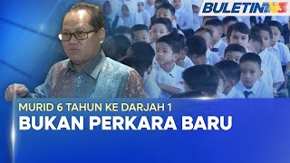 RANCANGAN PENDIDIKAN NEGARA 2026-2035 | Kemasukan Murid Enam Tahun Bukan Perkara Baharu