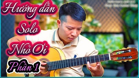 Hướng dẫn solo guitar bài nhỏ ơi