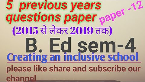Creating an inclusive school Previous years questions paper (B. Ed. sem-4) vbu Hazaribagh