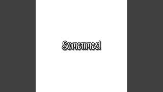 Sometimes!