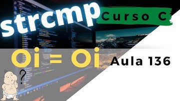 Curso de Programação C | Como comparar duas Strings com a função strcmp()? | aula 136