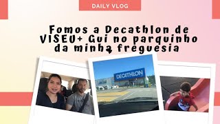 Fomos de Tondela até a Decathlon de VISEU + Gui no parquinho da nossa freguesia em TONDELA