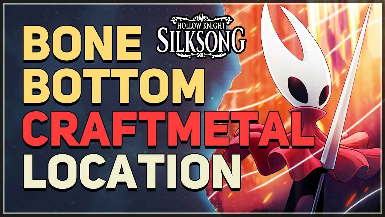 Bone Bottom Craftmetal Location Hollow Knight Silksong