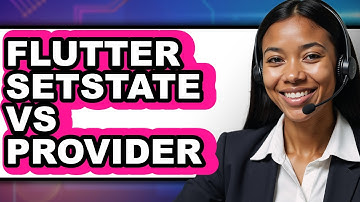 Flutter SetState vs Provider: Which Is Better?