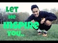 Let me inspire you  keep growing