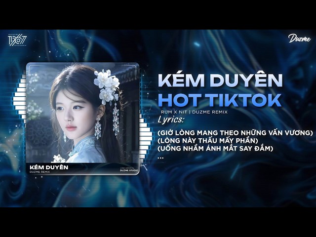 Kém Duyên (Hot Tik Tok) - Rum x Nit x Duzme | Giờ Lòng Mang Theo Những Vấn Vương...