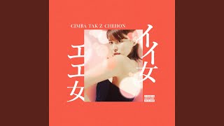Video thumbnail of "CIMBA - イイ女 エエ女 (feat. TAK-Z & CHEHON)"