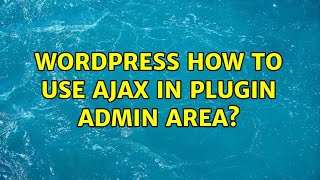 Wordpress: How to use ajax in plugin admin area? (3 Solutions!!)