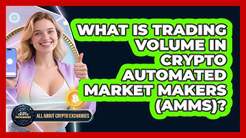 What Is Trading Volume In Crypto Automated Market Makers (AMMs)? - All About Crypto Exchanges