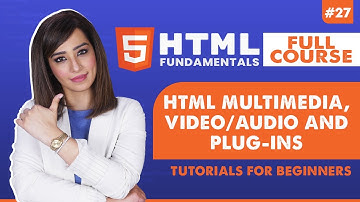 27. HTML Multimedia Video/Audio and Plug-ins | HTML tutorial for beginners | HTML full course