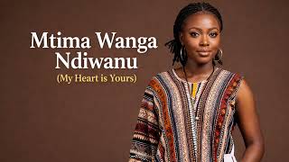Mtima Wanga Ndiwanu my Heart Is Yours