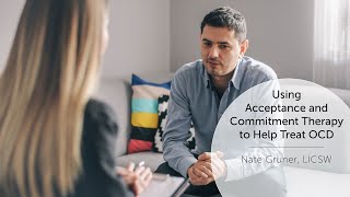 Using Acceptance and Commitment Therapy To Help Treat OCD