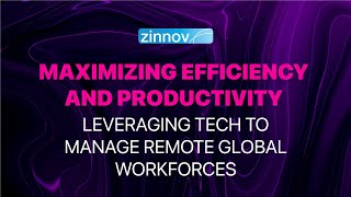 Maximizing Efficiency and Productivity: Leveraging Tech to Manage Remote Global Workforces