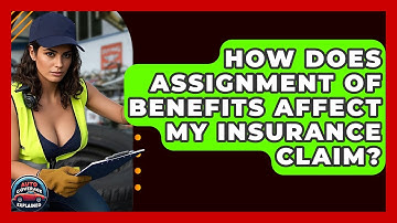 How Does Assignment Of Benefits Affect My Insurance Claim? - Auto Coverage Explained