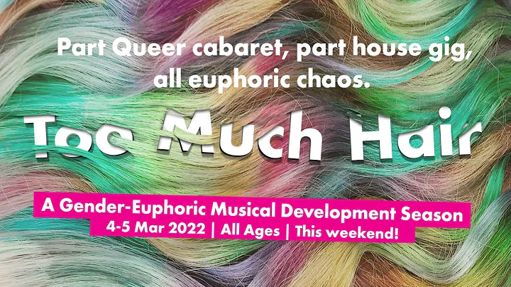 Too Much Hair: A Gender Euphoric Musical