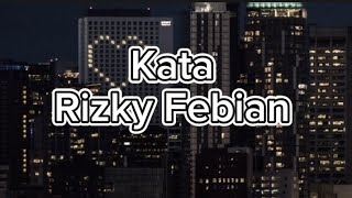 Kata - Rizky Febian ( lirik lagu)
