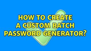 How to create a custom batch password generator? (3 Solutions!!)