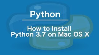 How to Install Python 3.7 on Mac OS X