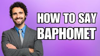 How To Pronounce Baphomet (Correctly)