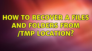 Ubuntu: How to Recover a files and folders from /tmp location?