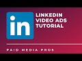 LinkedIn Video Ads Tutorial