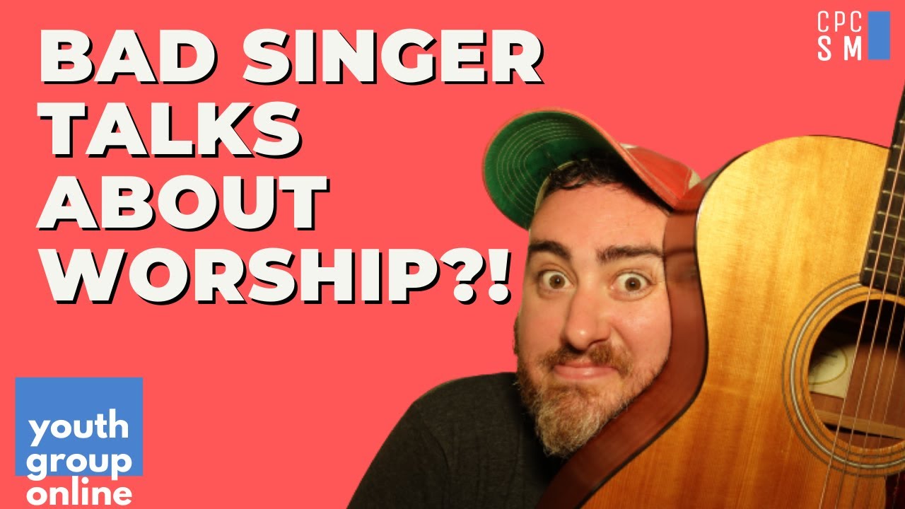 Guy who can't sing talks about worship music - CPC Student Ministries Youth Group Online - 5.19.21