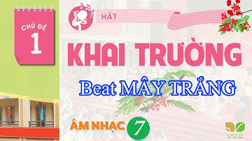 CHỦ ĐỀ 1: KHAI TRƯỜNG | ÂM NHẠC 7 - KNTT