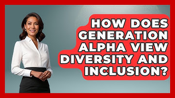 How Does Generation Alpha View Diversity and Inclusion? | Gen Alpha Adventures News