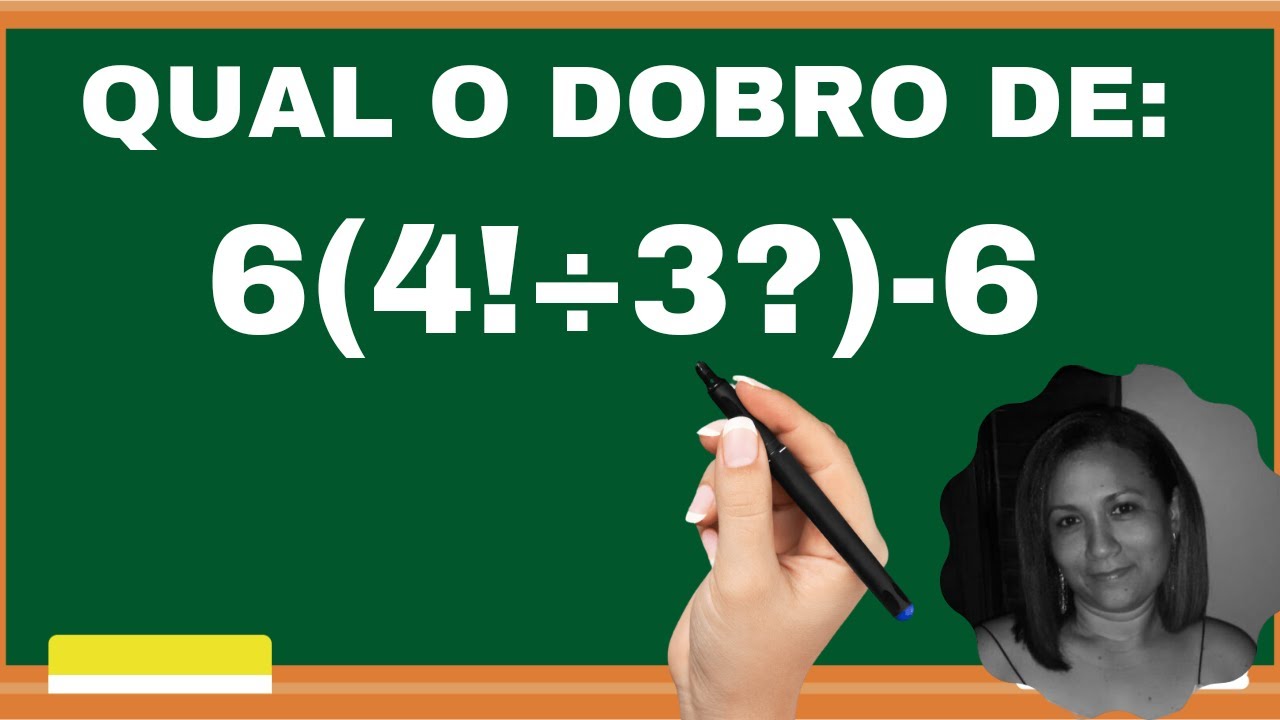 Qual o Dobro de 6(4! ÷3?)-6= Consegue resolver? - YouTube