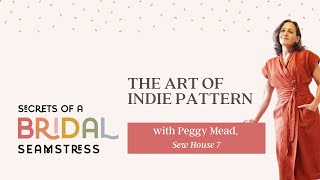 The Art of Indie Patterns with Peggy Mead, Sew House 7