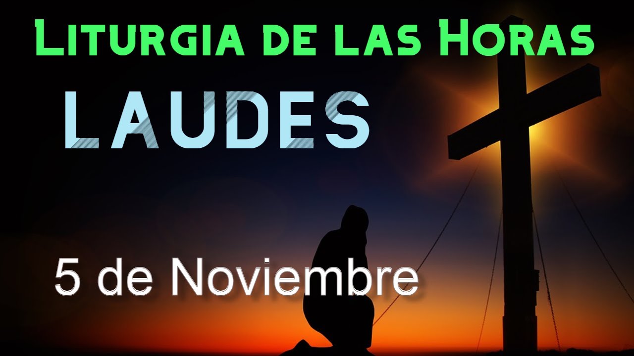 LAUDES de HOY MARTES 5 de NOVIEMBRE de 2024 - Liturgia de las Horas