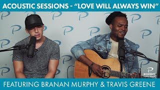 Acoustic Sessions feat. Travis Greene + Branan Murphy performing "Love Will Always Win"