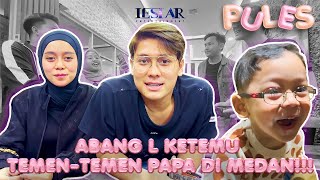 PULES : AKHIRNYA LESLAR KEMBALI KE MEDAN! ABANG L MAIN KE KAMPUNG HALAMAN PAPA!!!