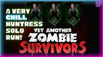 Yet Another Zombie Survivors | SOLO HUNTRESS CHILL RUN! | Zombie Survival Roguelike | Gameplay