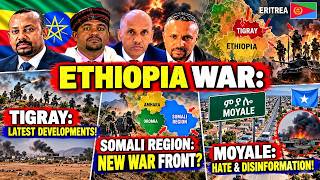 ETHIOPIA WAR: TIGRAY: LATEST DEVELOPMENTS! SOMALI REGION: NEW WAR FRONT? MOYALE:HATE &DISINFORMATION