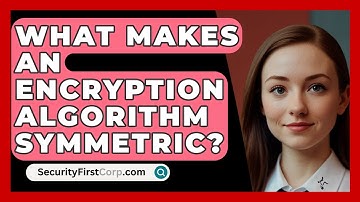 What Makes An Encryption Algorithm Symmetric? - SecurityFirstCorp.com