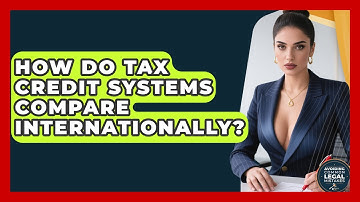 How Do Tax Credit Systems Compare Internationally? - Avoiding Common Legal Mistakes