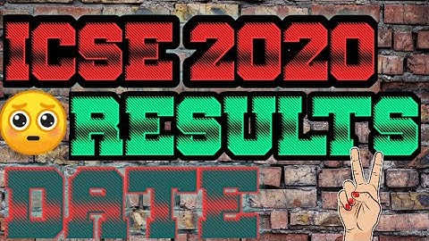 ICSE  Class 10 & ISC Class 12 Board exams 2020 results date announced | ICSE 2020 RESULTS |